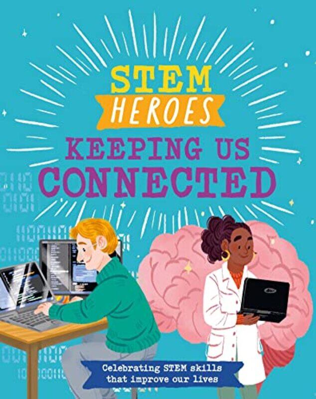 

STEM Heroes Keeping Us Connected by Anaiya Sophia-Hardcover