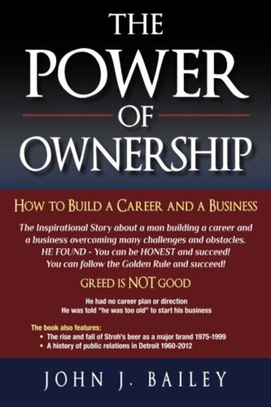 

The Power Of Ownership How To Build A Career And A Business By Bailey, John J - Paperback