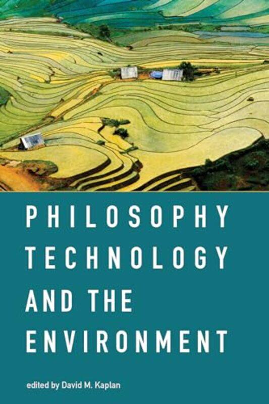 

Philosophy Technology and the Environment by David M University of North Texas Kaplan-Paperback