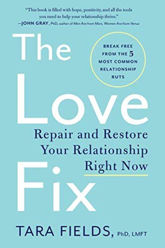 

The Love Fix Repair And Restore Your Relationship Right Now by Fields, Tara, PhD Paperback