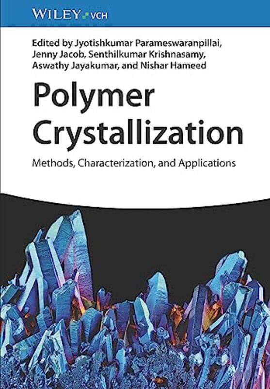 

Polymer Crystallization by Jyotishkumar ParameswaranpillaiJenny JacobSenthilkumar KrishnasamyAswathy JayakumarNishar Hameed-Hardcover