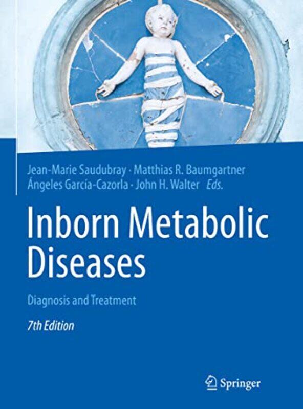 

Inborn Metabolic Diseases by Jean-Marie SaudubrayMatthias R BaumgartnerAngeles Garcia-CazorlaJohn Walter-Hardcover