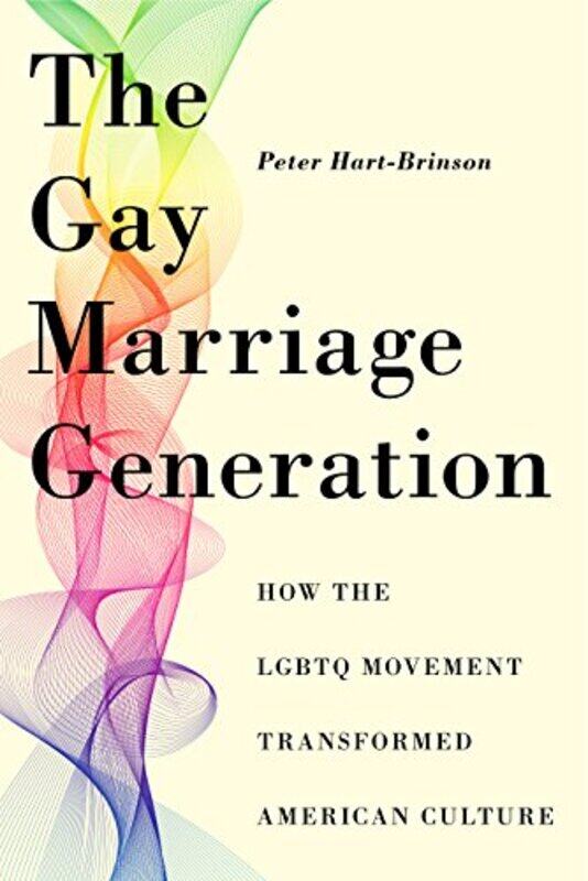 

The Gay Marriage Generation by Peter Hart-Brinson-Hardcover