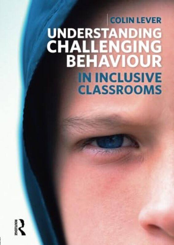 

Understanding Challenging Behaviour in Inclusive Classrooms by Neil Adam-Paperback