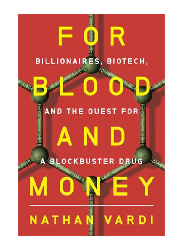 

For Blood and Money: Billionaires, Biotech, and the Quest for a Blockbuster Drug, Paperback Book, By: Vardi Nathan