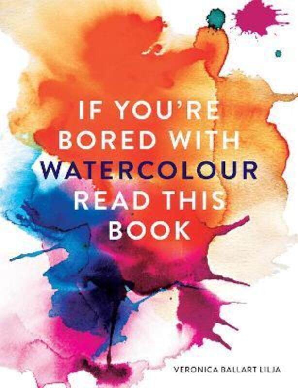 

If You're Bored With WATERCOLOUR Read This Book.paperback,By :Lilja, Veronica Ballart