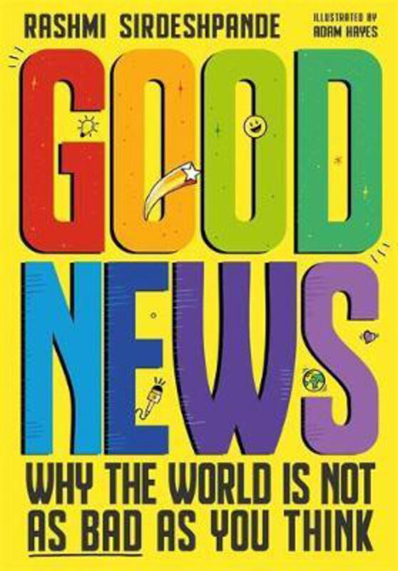 

Good News: Why the World is Not as Bad as You Think. (Shortlisted for the Blue Peter Book Awards 2022), Paperback Book, By: Rashmi Sirdeshpande