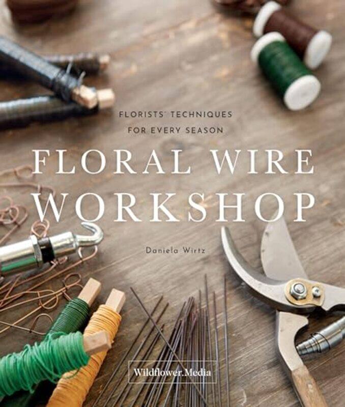 

Floral Wire Workshop by Daniela Wirtz -Hardcover