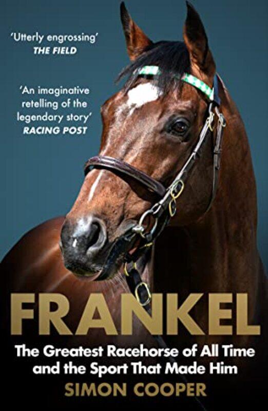 

Frankel The Greatest Racehorse Of All Time And The Sport That Made Him, Paperback by Cooper, Simon