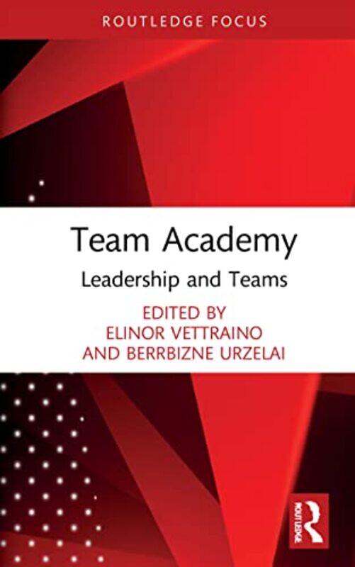 

Team Academy by Elinor Aston University, UK VettrainoBerrbizne University of the West of England, UK Urzelai-Hardcover