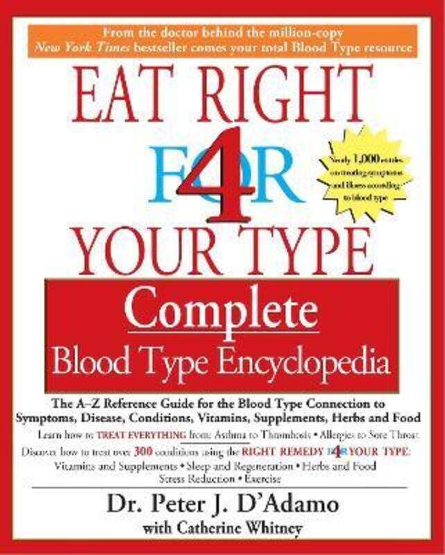 

Eat Right for Your Type Comple: The A-Z Reference Guide for the Blood Type Connection to Symptoms, D,Paperback, By:D'Adamo, Peter