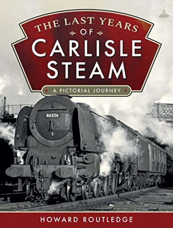 

The Last Years of Carlisle Steam by Howard Routledge-Hardcover