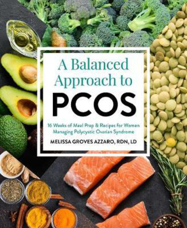 

A Balanced Approach To Pcos: 16 Weeks of Meal Prep & Recipes for Women Managing Polycystic Ovarian Syndrome, Paperback Book, By: Melissa Groves Azzarr