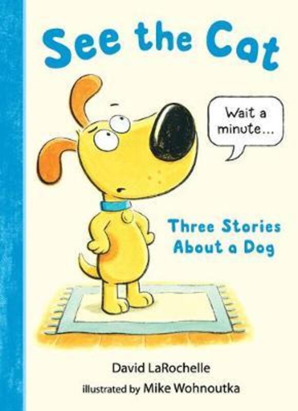 

See the Cat: Three Stories About a Dog.Hardcover,By :LaRochelle, David - Wohnoutka, Mike