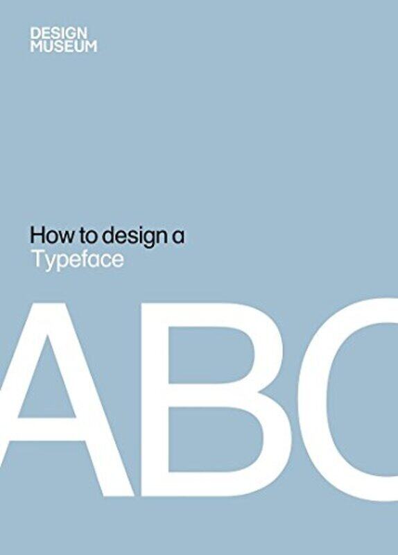 How to Design a Typeface, Hardcover Book, By: Design Museum