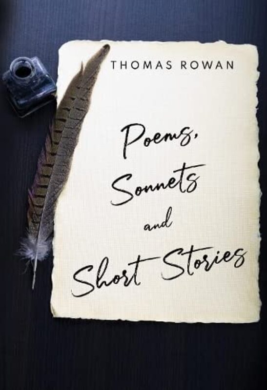 

Poems Sonnets And Short Stories by Thomas Rowan-Paperback