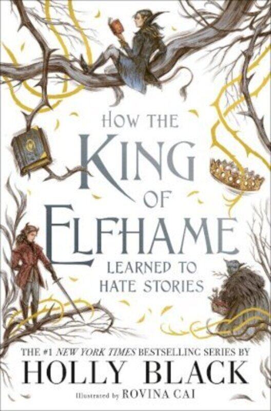 

How the King of Elfhame Learned to Hate Stories (The Folk of the Air series), Paperback Book, By: Holly Black