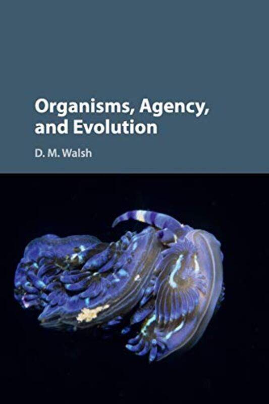 

Organisms Agency And Evolution by D M (University of Toronto) Walsh-Paperback