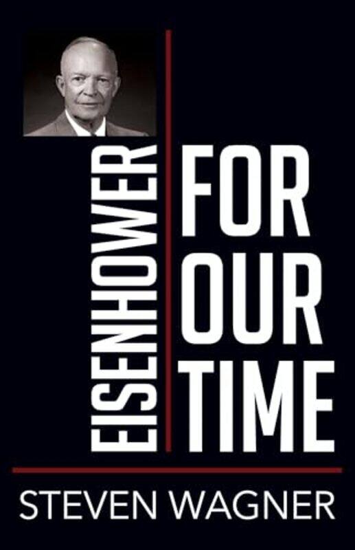 

Eisenhower for Our Time by Steven Wagner-Paperback