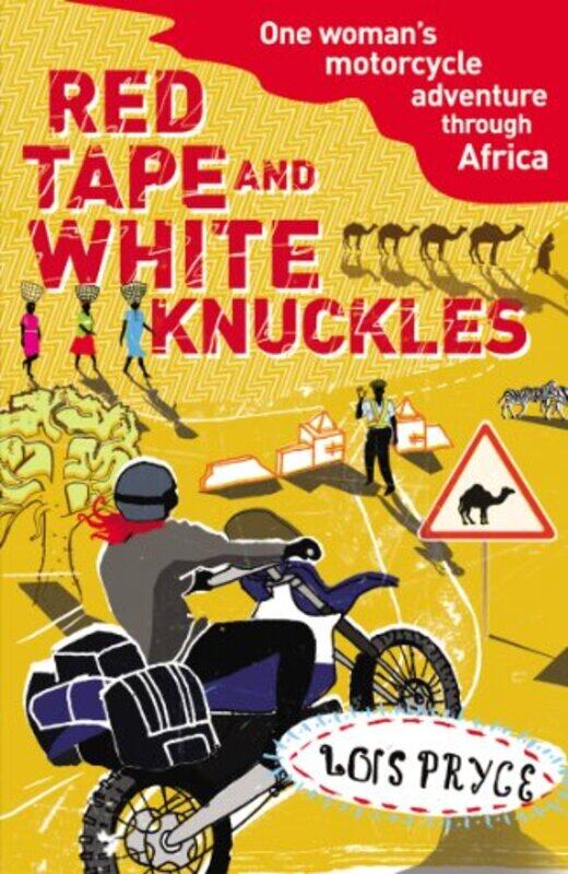 

Red Tape and White Knuckles by Lois Pryce-Paperback