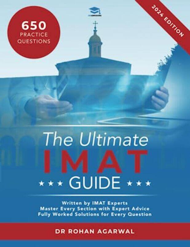 

The Ultimate IMAT Guide: 650 Practice Questions, Fully Worked Solutions, Time Saving Techniques, Sco , Paperback by Agarwal, Rohan
