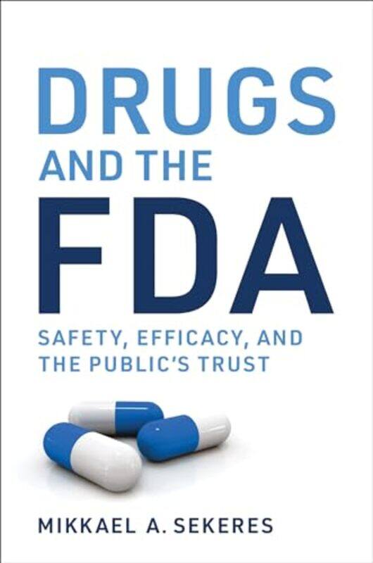 

Drugs and the FDA by Mikkael A Sekeres-Paperback