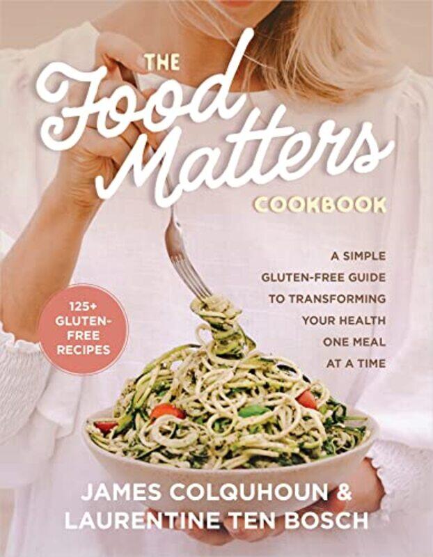 The Food Matters Cookbook , Hardcover by Colquhoun, James,Colquhoun, Laurentine