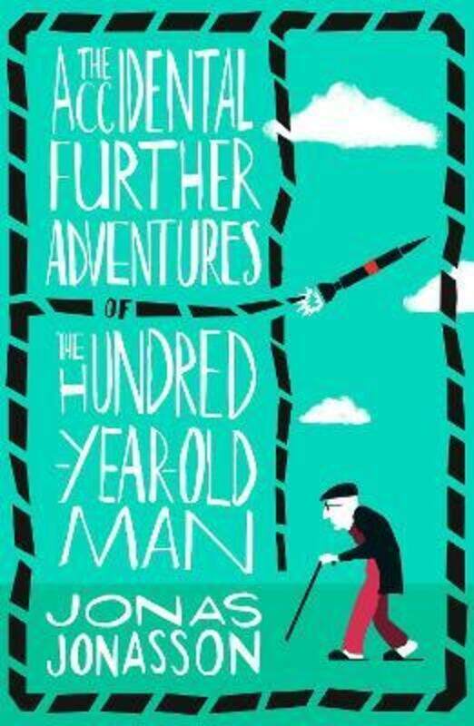 

The Accidental Further Adventures of the Hundred-Year-Old Man