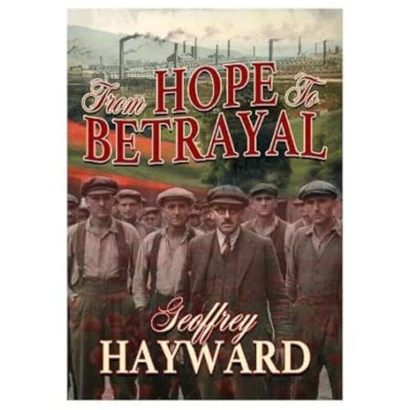 

From Hope to Betrayal by Geoffrey Hayward-Paperback