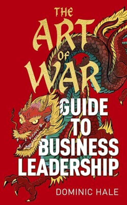 

Art Of War Guide To Business Leadership by Dominic Hale Hardcover