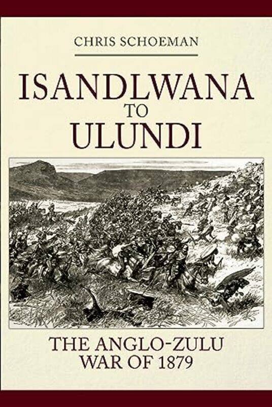 

Isandlwana to Ulundi by Chris Schoeman-Hardcover