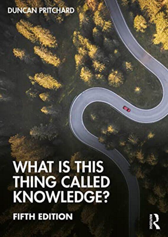 

What is this thing called Knowledge by Duncan University of California, Irvine, USA Pritchard-Paperback