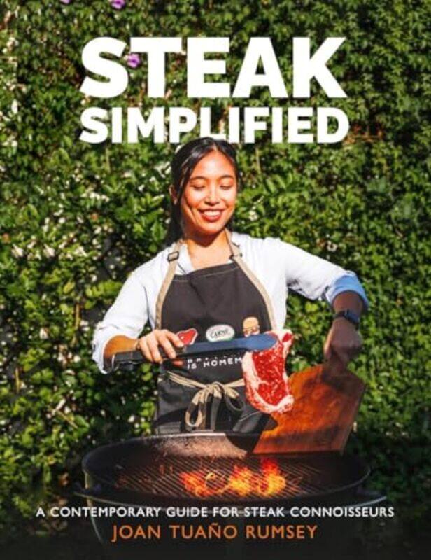

Steak Simplified A Contemporary Guide For Steak Connoisseurs,Hardcover By Tuano Rumsey, Joan