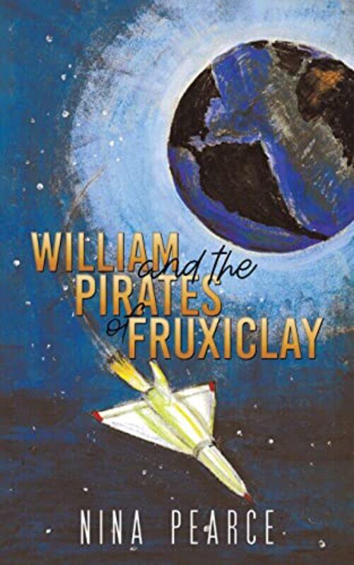 

William and the Pirates of Fruxiclay by Nina Pearce-Paperback