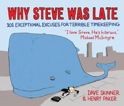Why Steve Was Late: 101 Exceptional Excuses for Terrible Timekeeping, Hardcover Book, By: Dave Skinner
