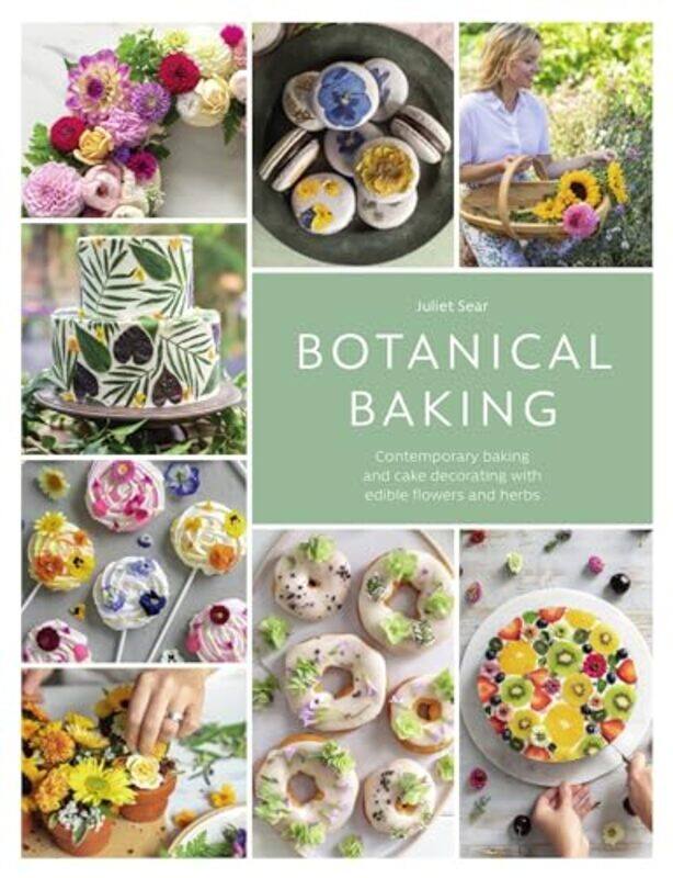 

Botanical Baking Contemporary Baking And Cake Decorating With Edible Flowers And Herbs by Sear, Juliet (Author)-Paperback