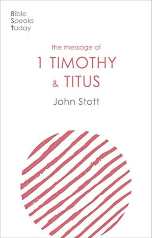 

The Message of 1 Timothy and Titus by John Author Stott-Paperback