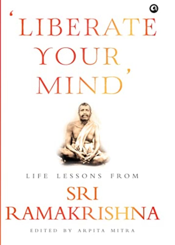 Liberate your Mind Life Lession from Sri Ramakrishna (HB) - 1st Aleph,Hardcover by Aleph