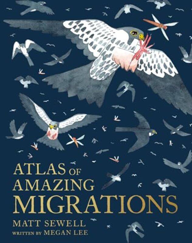 

Atlas of Amazing Migrations by Megan LeeMatt Sewell-Hardcover