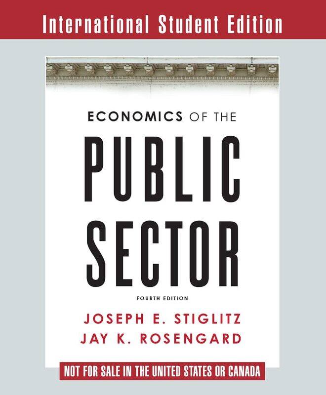 

Economics of the Public Sector by Joseph E Columbia University StiglitzJay K Harvard University Rosengard-Paperback