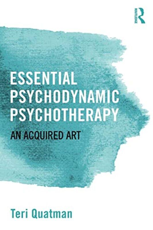 

Essential Psychodynamic Psychotherapy by Teri Santa Clara University Quatman-Paperback