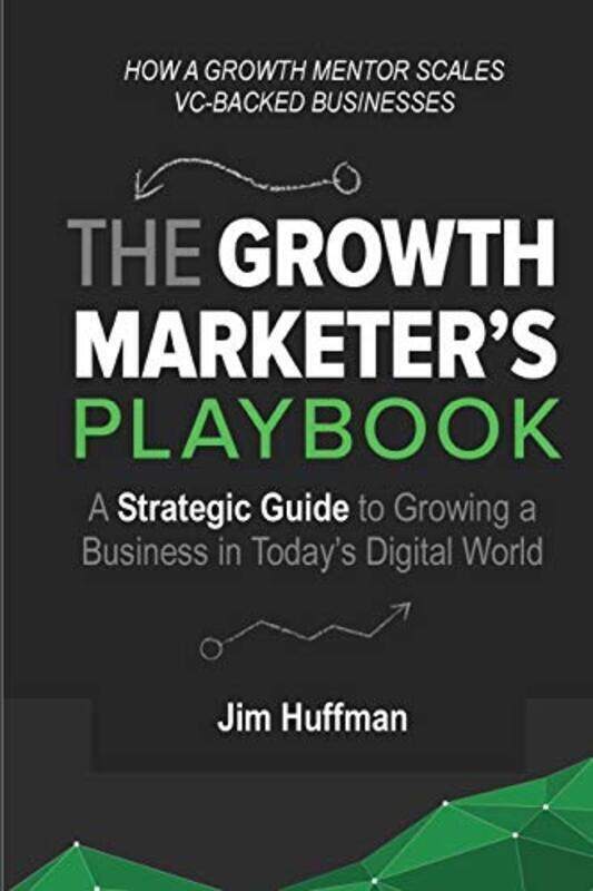 

Growth Marketers Playbook , Paperback by Jim Huffman