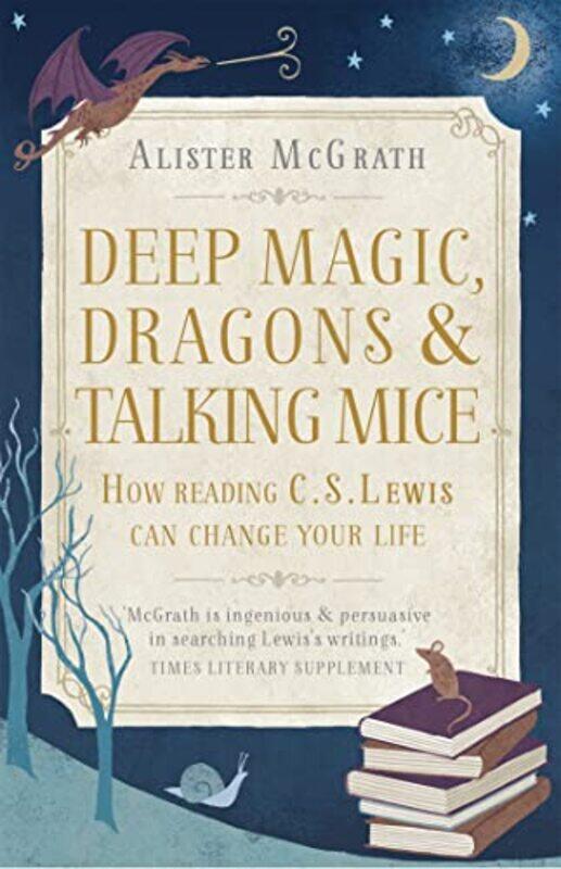 

Deep Magic Dragons and Talking Mice by Dr Alister E McGrath-Paperback