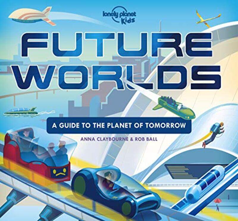 

Lonely Planet Kids Future Worlds by Ronald G Jr Ross-Hardcover