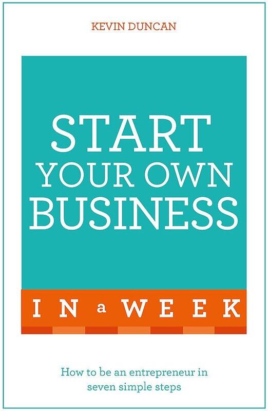 

Start Your Own Business in a Week: How to Be An Entrepreneur in Seven Simple Steps, Paperback Book, By: Kevin Duncan