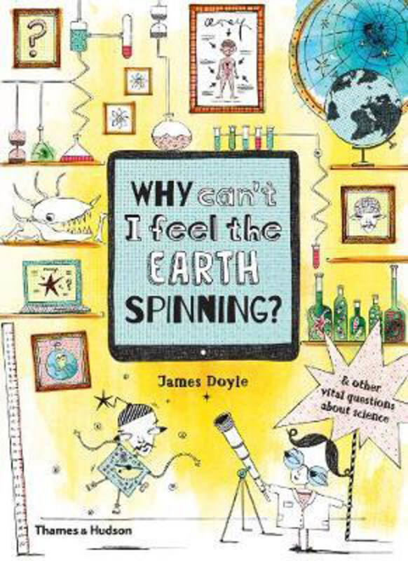 

Why Can't I Feel the Earth Spinning: And other vital questions about science, Hardcover Book, By: James Doyle