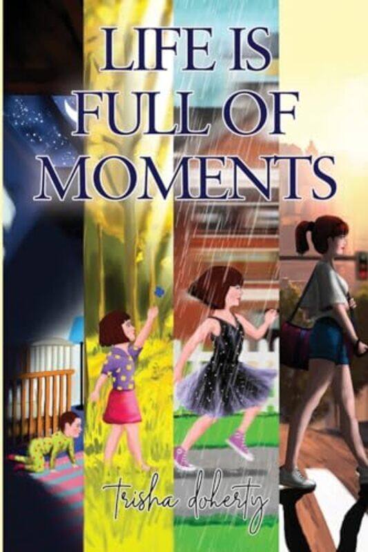 

Life Is Full Of Moments by Trisha Doherty-Paperback