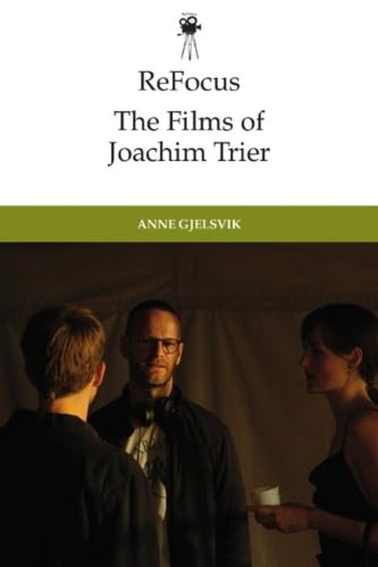 

Refocus the Films of Joachim Trier by Anne Gjelsvik-Hardcover