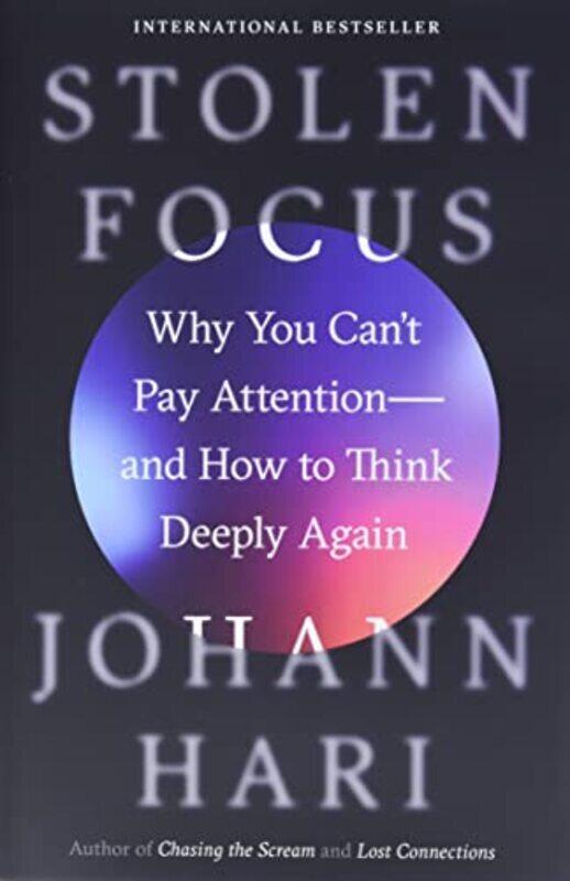 

Stolen Focus Why You Cant Pay Attentionand How To Think Deeply Again By Hari Johann Hardcover