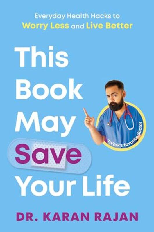 

This Book May Save Your Life Everyday Health Hacks to Worry Less and Live Better by Rajan, Dr. Karan - Hardcover